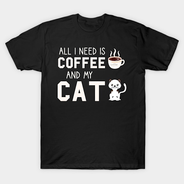 i need Is Coffee and my cat ,Funny cat Mother , cat Moms Gift, Coffee Lover Gift, Funny  For Mom, Coffee T-Shirt by  Funny .designs123